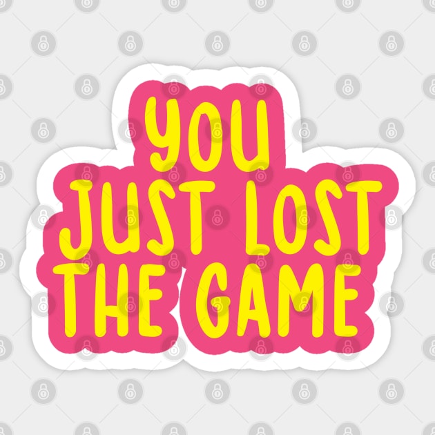 You Just Lost The Game Sticker by TIHONA